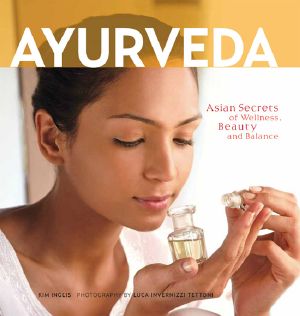 [Guide pratique, Dossier Santé Democrite 27] • Ayurveda - Asian Secrets of Wellness, Beauty and Balance